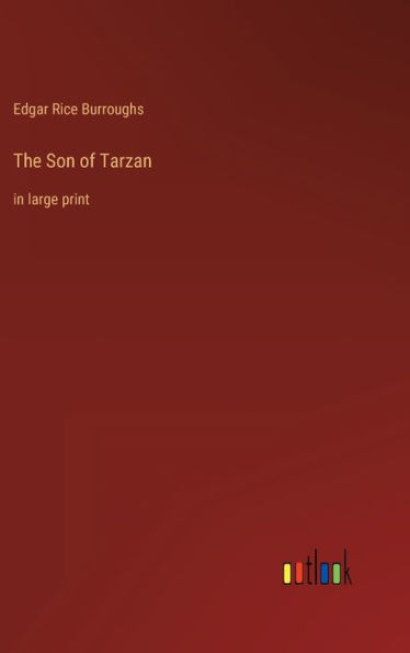 The Son of Tarzan: in large print