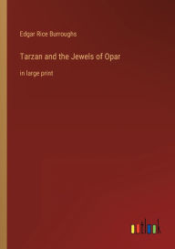 Tarzan and the Jewels of Opar: in large print