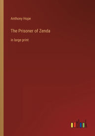 The Prisoner of Zenda: in large print
