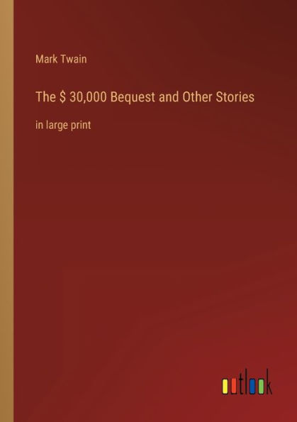 The $ 30,000 Bequest and Other Stories: large print