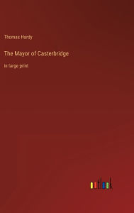 The Mayor of Casterbridge: in large print