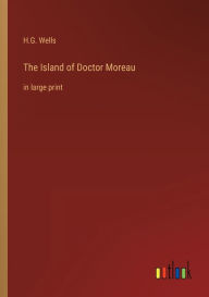 The Island of Doctor Moreau: in large print