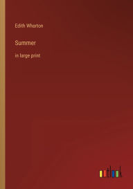 Title: Summer: in large print, Author: Edith Wharton