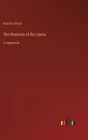 The Phantom of the Opera: in large print