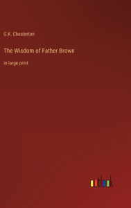 The Wisdom of Father Brown: in large print