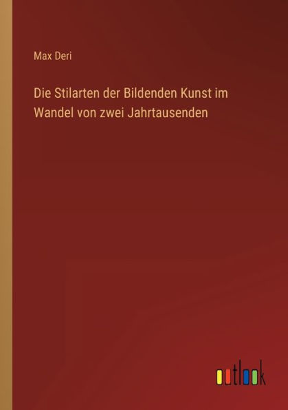 Die Stilarten der Bildenden Kunst im Wandel von zwei Jahrtausenden