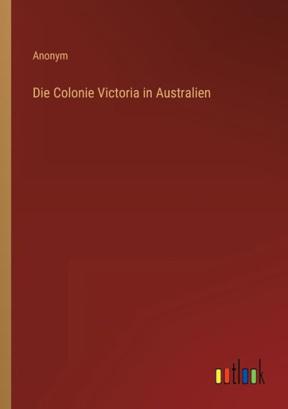 Die Colonie Victoria Australien