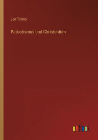 Title: Patriotismus und Christentum, Author: Leo Tolstoy