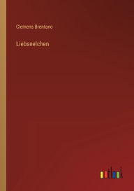 Title: Liebseelchen, Author: Clemens Brentano