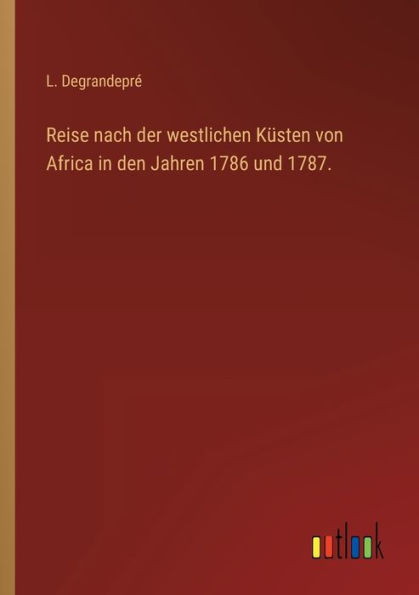 Reise nach der westlichen Küsten von Africa den Jahren 1786 und 1787.