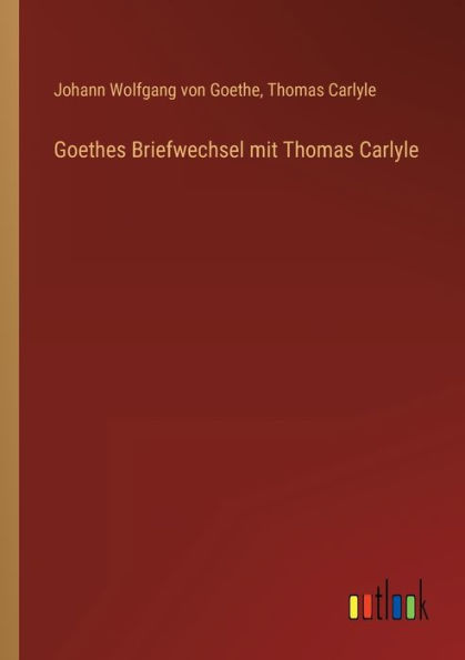 Goethes Briefwechsel mit Thomas Carlyle