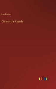 Title: Chinesische Abende, Author: Leo Greiner