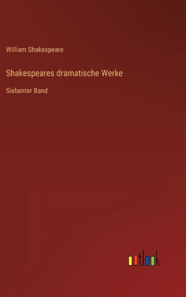 Shakespeares dramatische Werke: Siebenter Band