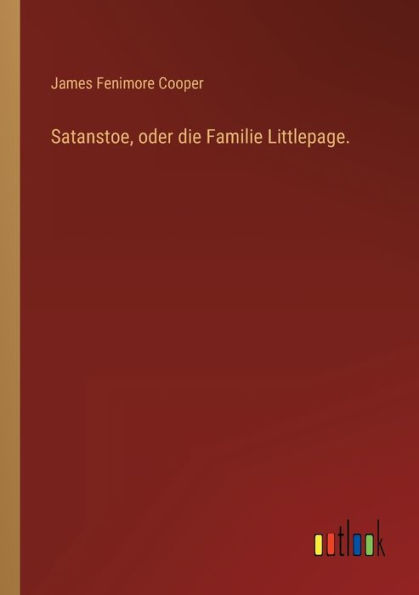 Satanstoe, oder die Familie Littlepage.