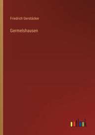 Title: Germelshausen, Author: Friedrich Gerstäcker