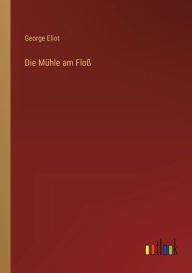 Title: Die Mühle am Floß, Author: George Eliot