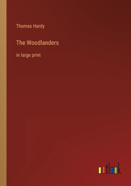 The Woodlanders: large print
