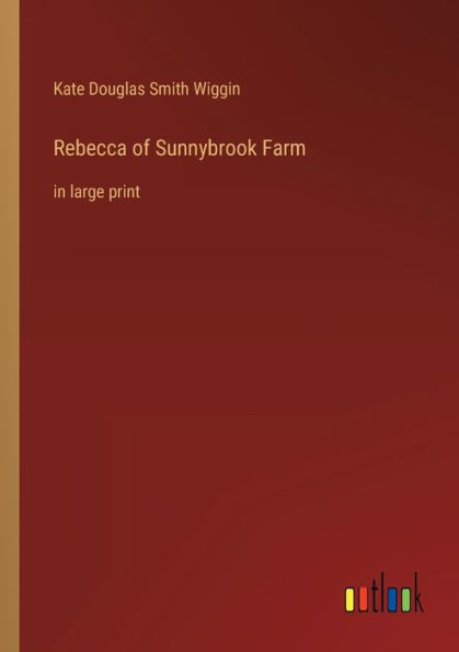 Rebecca of Sunnybrook Farm: large print