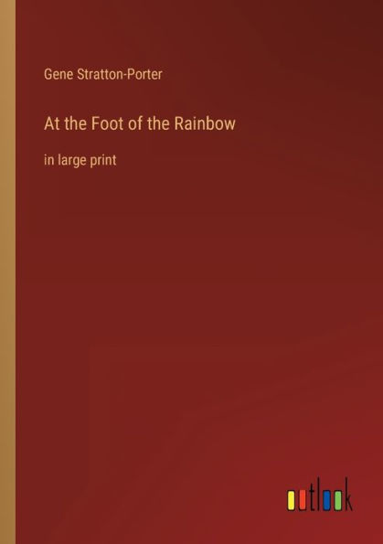 At the Foot of Rainbow: large print