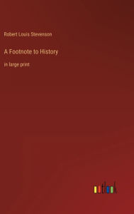 Title: A Footnote to History: in large print, Author: Robert Louis Stevenson