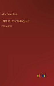 Title: Tales of Terror and Mystery: in large print, Author: Arthur Conan Doyle