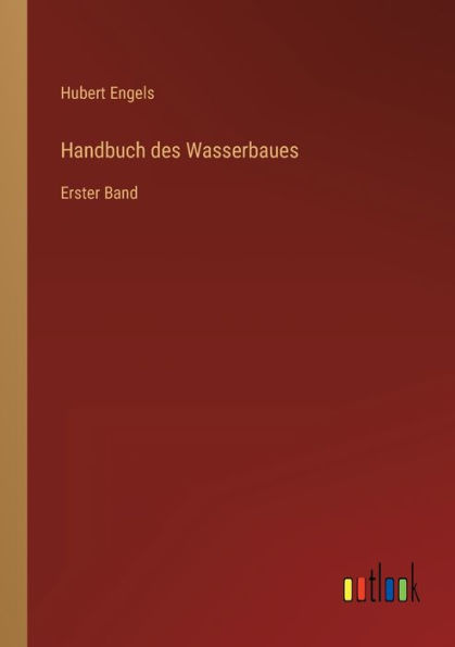 Handbuch des Wasserbaues: Erster Band