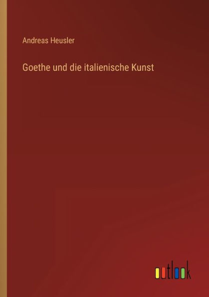 Goethe und die italienische Kunst