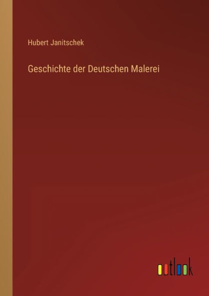 Geschichte der Deutschen Malerei