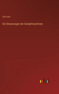 Title: Die Steuerungen der Dampfmaschinen, Author: Carl Leist