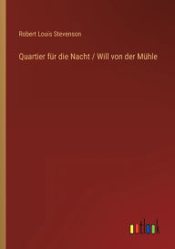 Title: Quartier für die Nacht / Will von der Mühle, Author: Robert Louis Stevenson