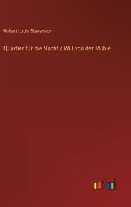 Title: Quartier für die Nacht / Will von der Mühle, Author: Robert Louis Stevenson