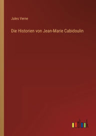 Title: Die Historien von Jean-Marie Cabidoulin, Author: Jules Verne