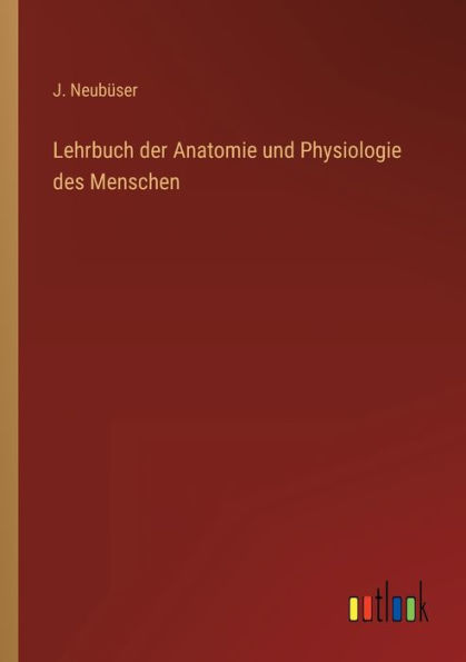 Lehrbuch der Anatomie und Physiologie des Menschen