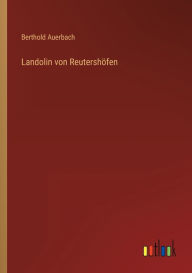 Title: Landolin von Reutershöfen, Author: Berthold Auerbach