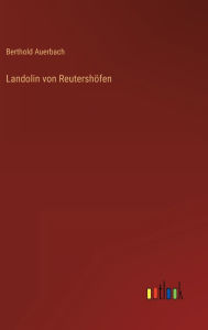 Title: Landolin von Reutershöfen, Author: Berthold Auerbach