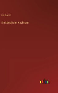 Title: Ein königlicher Kaufmann, Author: Ida Boy-Ed