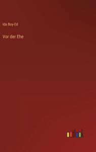 Title: Vor der Ehe, Author: Ida Boy-Ed