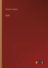 Title: Quitt, Author: Theodor Fontane