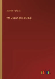 Title: Von Zwanzig bis Dreißig, Author: Theodor Fontane
