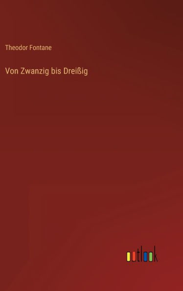 Von Zwanzig bis Dreißig