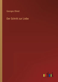Title: Der Schritt zur Liebe, Author: Georges Ohnet
