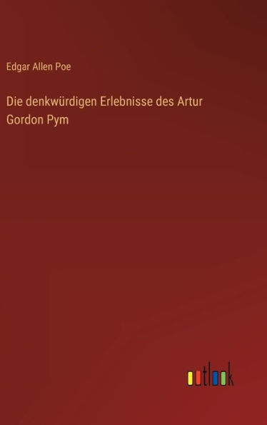 Die denkwürdigen Erlebnisse des Artur Gordon Pym