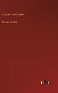 Title: Satans Kinder, Author: Stanislaw Przybyszewski