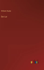 Title: Der Lar, Author: Wilhelm Raabe