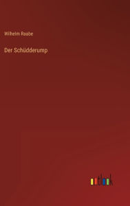 Title: Der Schüdderump, Author: Wilhelm Raabe