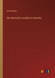 Title: Der Deutsche Lausbub in Amerika, Author: Erwin Rosen