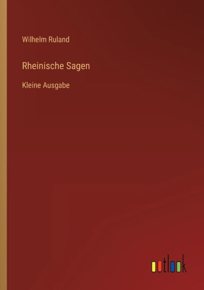 Rheinische Sagen: Kleine Ausgabe