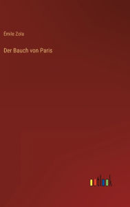 Title: Der Bauch von Paris, Author: ïmile Zola