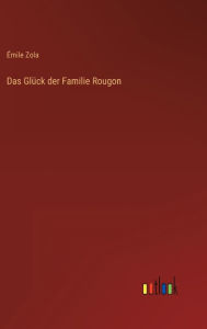 Title: Das Glück der Familie Rougon, Author: Émile Zola