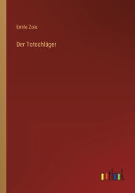 Title: Der Totschläger, Author: Emile Zola